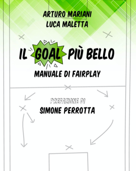 Copertina del libro Il goal più bello Manuale di Fairplay di Arturo Mariani e Luca Maletta