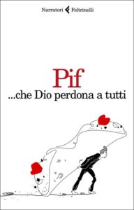 Copertina del libro Che Dio perdona a tutti di Pif