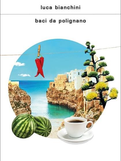 Copertina del libro Baci da Polignano di Luca Bianchini