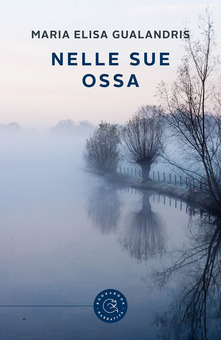 Copertina del libro Nelle sue ossa di Maria Elena Gualandris