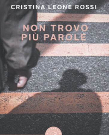 Copertina del libro Non trovo più parole di Cristina Leone Rossi